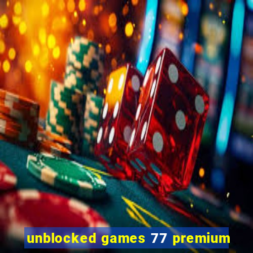 unblocked games 77 premium